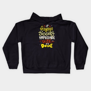 It seems impossible until done Motivational Quote Kids Hoodie